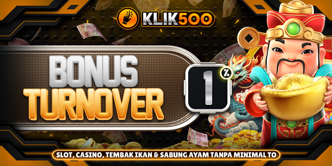 Klik500 BONUS ROLLINGAN SLOT DAN LIVECASINO HINGGA 1%