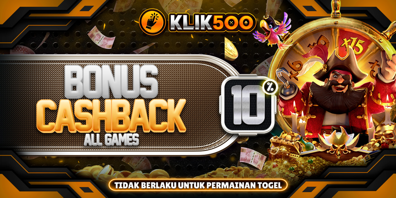 Klik500 BONUS CASHBACK UP TO 10%